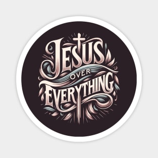 Jesus Over Every Thing Design For Christians Magnet